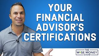What Certifications Should Your Financial Advisor Have?