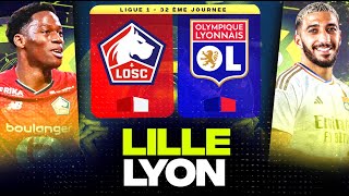 🔴 LILLE - LYON | Les Gones veulent l'Europe ! Les Dogues la LDC (losc vs ol) | LIGUE 1 - LIVE/DIRECT
