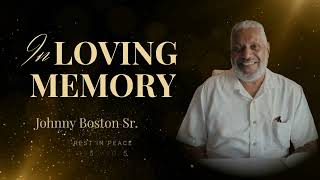 Johnny R. Boston Sr- Memorial Slideshow