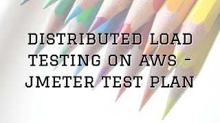 Distributed Load Testing on AWS - Run JMeter Tests