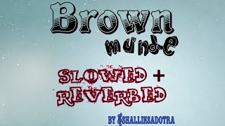 Shallin Sadotra : Brown munde slowed + reverbed|AP DHILLON | GURINDER GILL | SHINDA KAHLON | GMINXR|