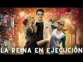 LA REINA EN EJECUCIÓN ~ MEJOR PELÍCULA con Subtítulos en Español ~ Películas Completas de AMOR