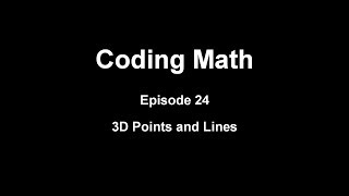 Coding Math: Episode 24: 3D Points and Lines