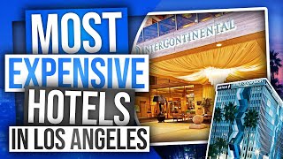 The TOP 15 MOST EXPENSIVE & LUXURIOUS Hotels In LOS ANGELES
