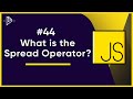 #44 What is the Spread Operator? | JavaScript Full Tutorial