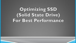 Optimizing SSD (Solid State Drive) For Best Performance