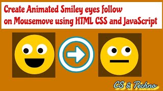 Create CSS Animated Smiley eyes ball follow on Mouse move effects using JavaScript.