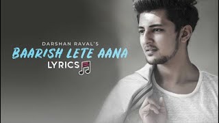 Baarish Lete Aana Lyrics | By Darshan Raval | Indie Music Company |