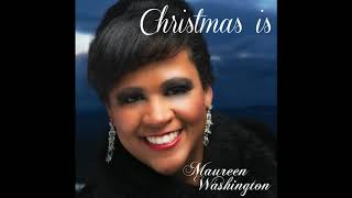 Christmas Is -  Maureen Washington