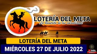 LOTERÍA DEL META Resultado MIÉRCOLES 27 DE JULIO de 2022 PREMIO MAYOR