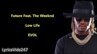 Low Life Lyrics - Future Feat. The Weeknd // HD