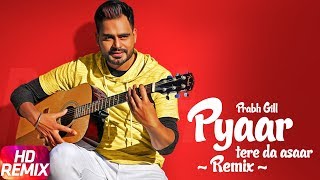 Pyaar Tere Da Assar | Remix | Amrinder Gill | Prabh Gill | Goreyan Nu Daffa Karo | Punjabi Songs