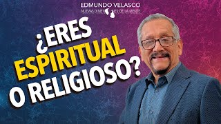 ¿Eres Espiritual o Religioso? 🤯  | Edmundo Velasco