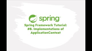 Spring Framework Tutorial : #8. Implementations of ApplicationContext
