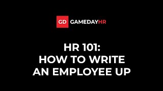 GAMEDAY HR | HR 101: HOW TO WRITE AN EMPLOYEE UP