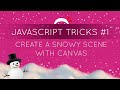 JavaScripts Tricks #1 - Create a Snowy Background with Canvas