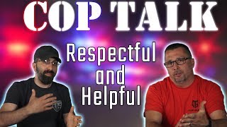 Be Respectful and Helpful - COP TALK