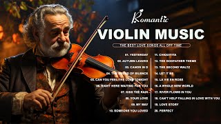 Top 20 Romantic Violin Music 🎻 Melodic Tales Of Violin Love Songs🎻Romantic Violin Love Songs