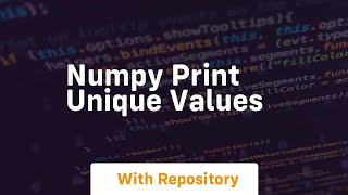 numpy print unique values