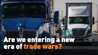 Are we entering a new era of trade wars?