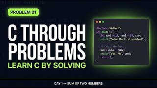 C Through Problems — Day 1 | Sum of Two Numbers
