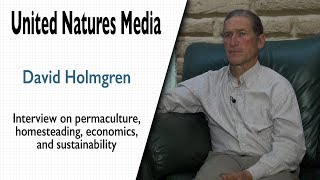 David Holmgren on Permaculture Economics Sustainability | United Natures Media