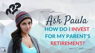 Ask Paula: How Do I Invest For My Parents' Retirement?