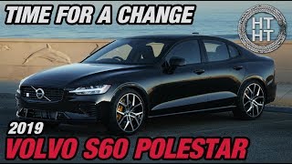 2019 Volvo S60 Polestar - Time for a Change