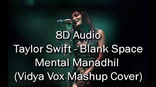 8D Audio - Taylor Swift - Blank Space - Mental Manadhil (Vidya Vox Mashup Cover) (Use Headphones)