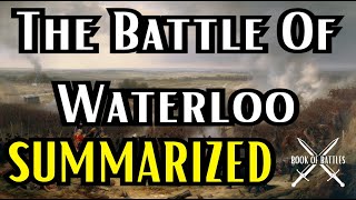 The Battle Of Waterloo 1815 | Summarized