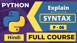 06. Python Syntax Explanation Hindi | Python For Absolute Beginners | Python Tutorial In Hindi