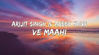 Arijit Singh & Asees Kaur - Ve Maahi (Lyrics) 🎵