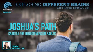 Joshua's Path: Careers for Neurodivergent Adults, with Sam Salver, LCSW | EDB 259