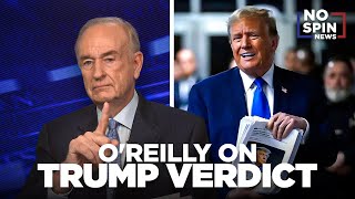 O'Reilly on Trump Verdict: 'This is a Mischaracterization of Justice'
