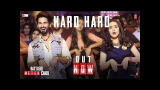 Hard Hard Video | Batti Gul Meter Chalu | Shahid K, Shraddha K | Mika Singh, Sachet T, Prakriti K