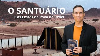 LIVE: O SANTUÁRIO E AS FESTAS DO POVO DE ISRAEL / POVO DE DEUS / PR. ARILTON