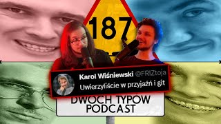 Uwierzyliście w Przyjaźń | Epizod 187 - Dwóch Typów Podcast