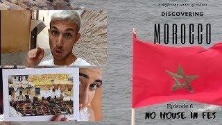 Discovering Morocco Episode 6 (No House In Fes)