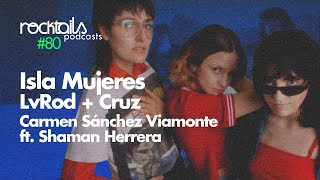 Isla Mujeres, LvRod + Cruz y Carmen Sánchez Viamonte ft. Shaman Herrera