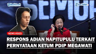 RESPONS Adian Napitupulu Terkait Pernyataan Ketum PDIP Megawati Jika Hasto Ditangkap Aparat