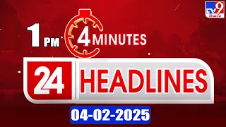 4 Minutes 24 Headlines | 1 PM | 04-02-2025 - TV9