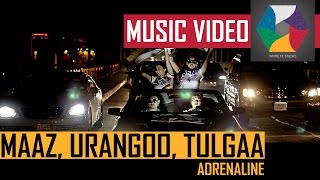 Maaz, Urangoo, Tulgaa   Adrenaline Official Music Video 2014