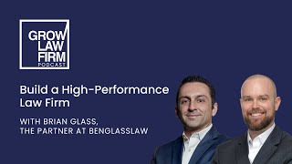 Build a High-Performance Law Firm with Brian Glass, the Partner at BenGlassLaw