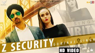 Z Security - Official Music Video | Gurtaaj Singh | Latest  Song 2019 | VS Records