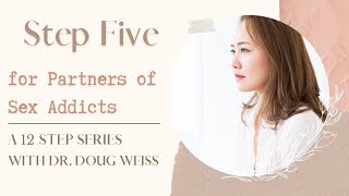Partners of Sex Addicts: Step Five of the Twelve Steps | Dr. Doug Weiss
