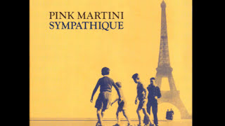 Pink Martini - Sympathique [HD]