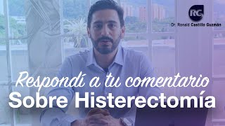 RESPONDÍ A TU COMENTARIO SOBRE HISTERECTOMÍA! 10 PREGUNTAS DE MIS SUSCRIPTORES!