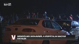 Menekülnek Ukrajnából a kárpátaljai fiatalok (2022-02-24) - HÍR TV