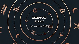 Horoscop zilnic 18 martie 2023 | Horoscopul zilei
