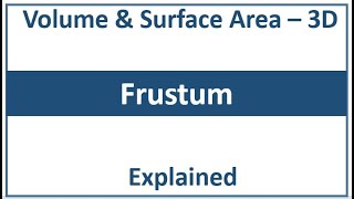 Frustum: The easiest way to learn it | Volume and Surface Area